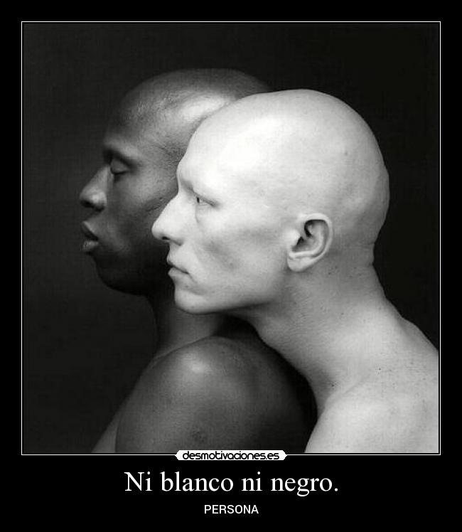 Ni blanco ni negro. - 