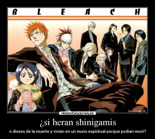 ¿si heran shinigamis - o dioses de la muerte y vivian en un muno espiritual porque podian morir?