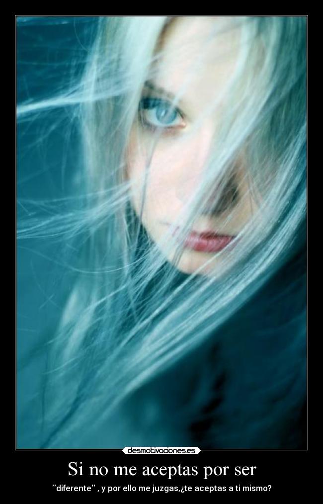 Si no me aceptas por ser -