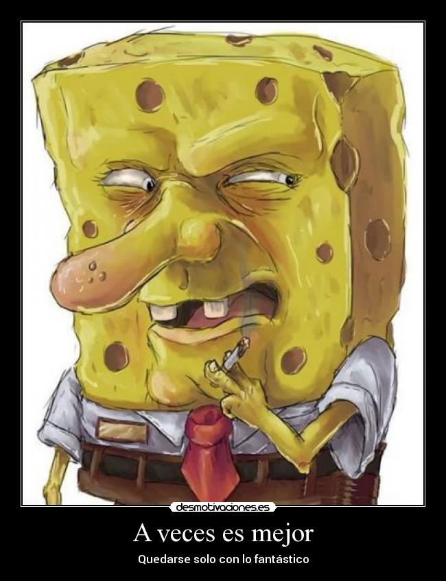 A veces es mejor - Quedarse solo con lo fantástico