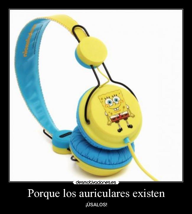 Porque los auriculares existen -