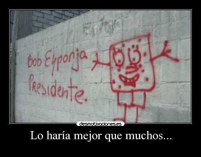 Lo haría mejor que muchos... - 