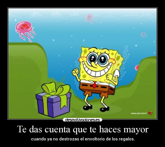 Te das cuenta que te haces mayor -