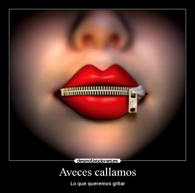 Aveces callamos - Lo que queremos gritar