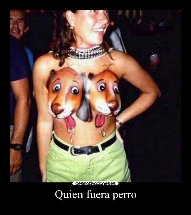 Quien fuera perro - 