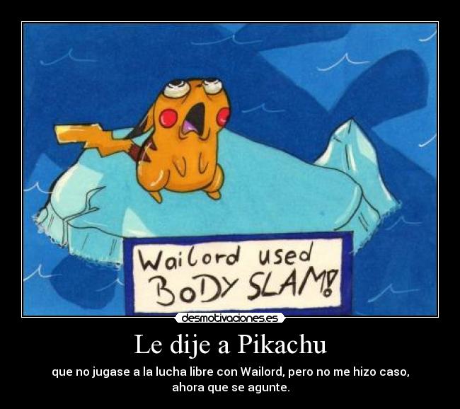 carteles dije pikachu wailord lucha libre desmotivaciones