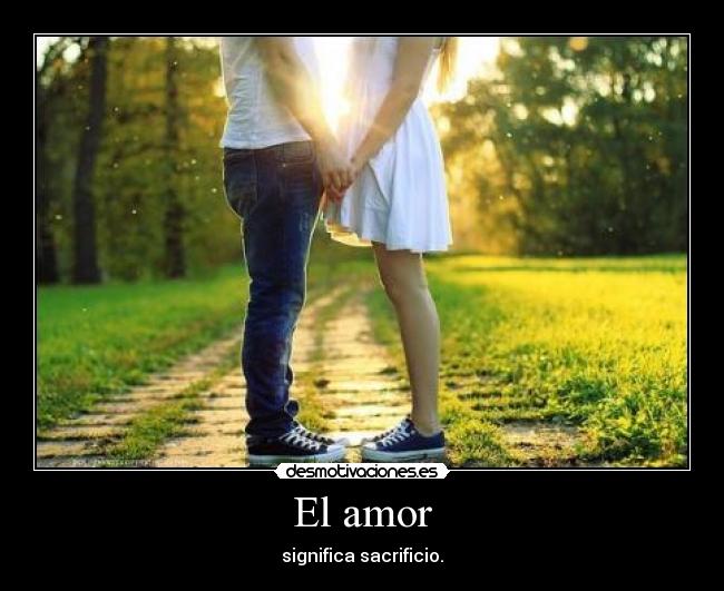 El amor - significa sacrificio.