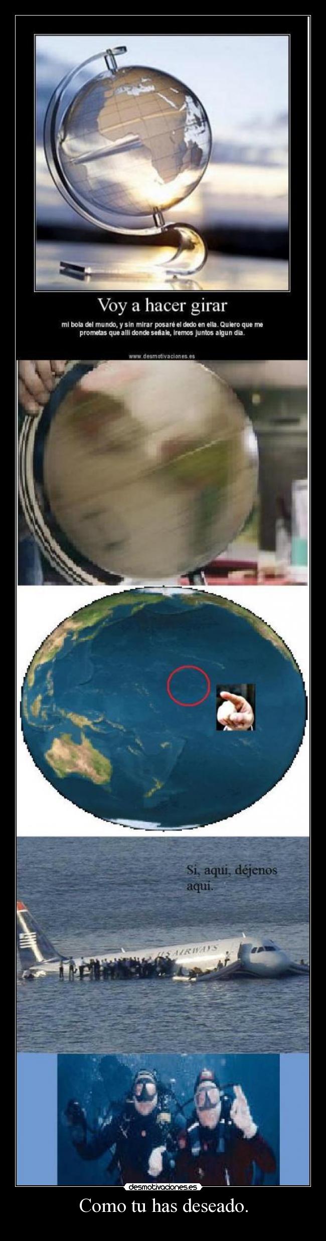 Como tu has deseado. -