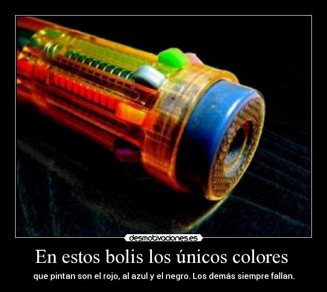 En estos bolis los únicos colores  - 