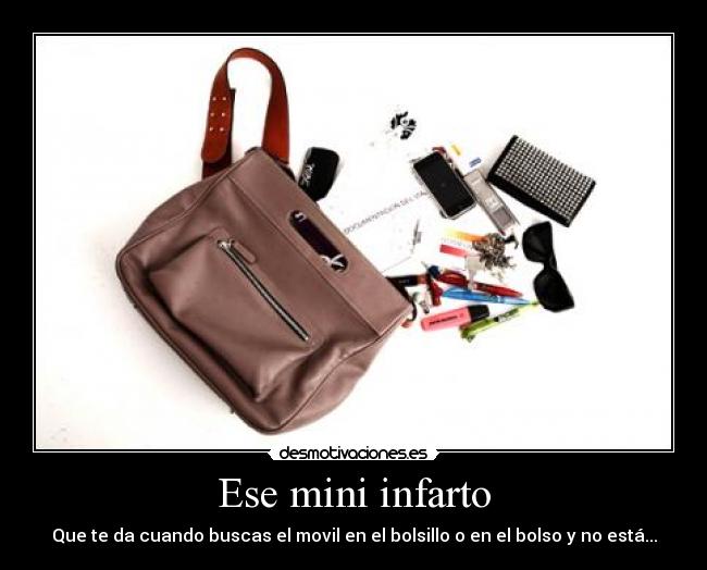 Ese mini infarto - Que te da cuando buscas el movil en el bolsillo o en el bolso y no está...