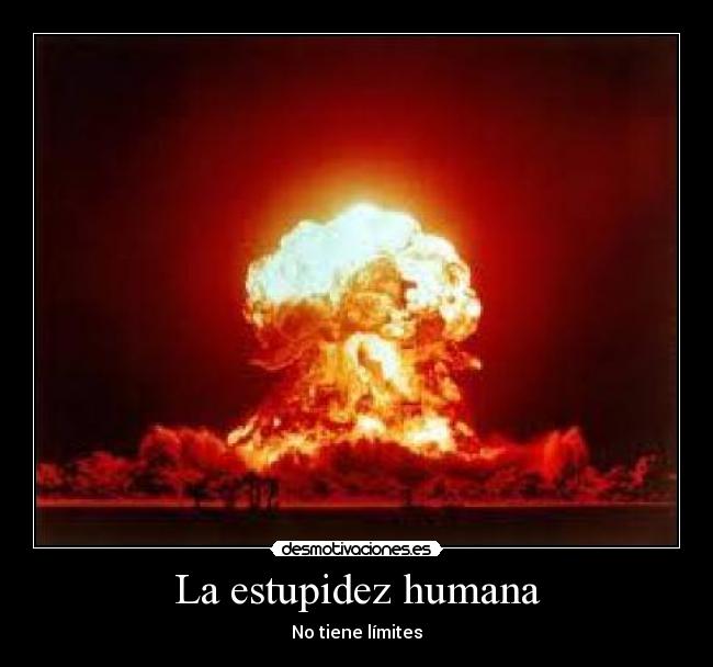 La estupidez humana - No tiene límites