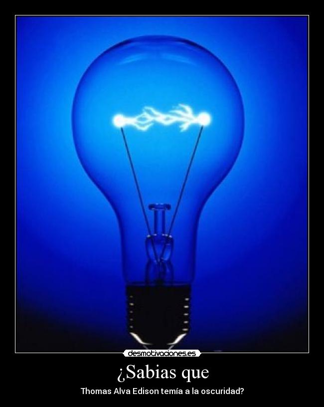 ¿Sabias que - Thomas Alva Edison temía a la oscuridad?