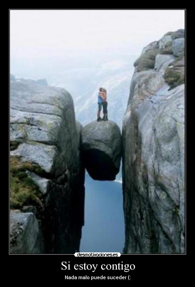Si estoy contigo - Nada malo puede suceder (: