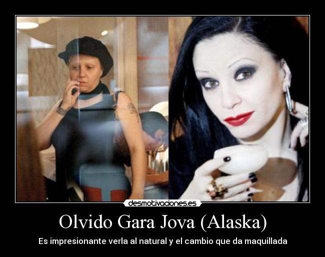 Olvido Gara Jova (Alaska) - Es impresionante verla al natural y el cambio que da maquillada