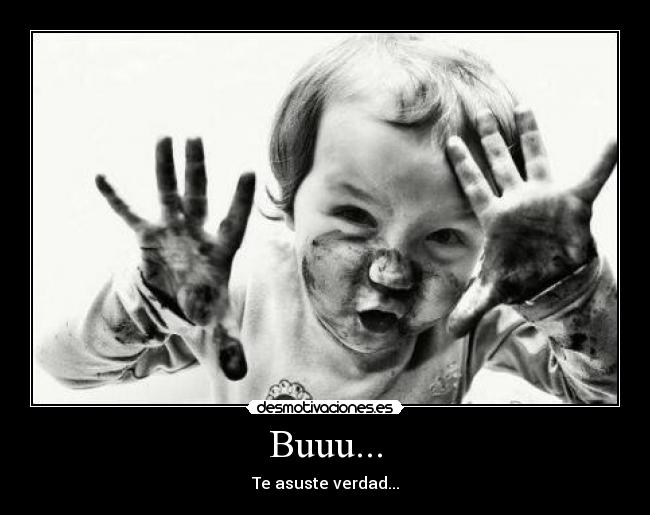 Buuu... - Te asuste verdad...
