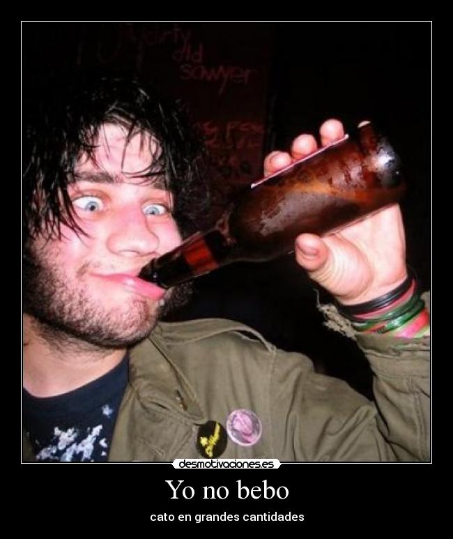 Yo no bebo - cato en grandes cantidades