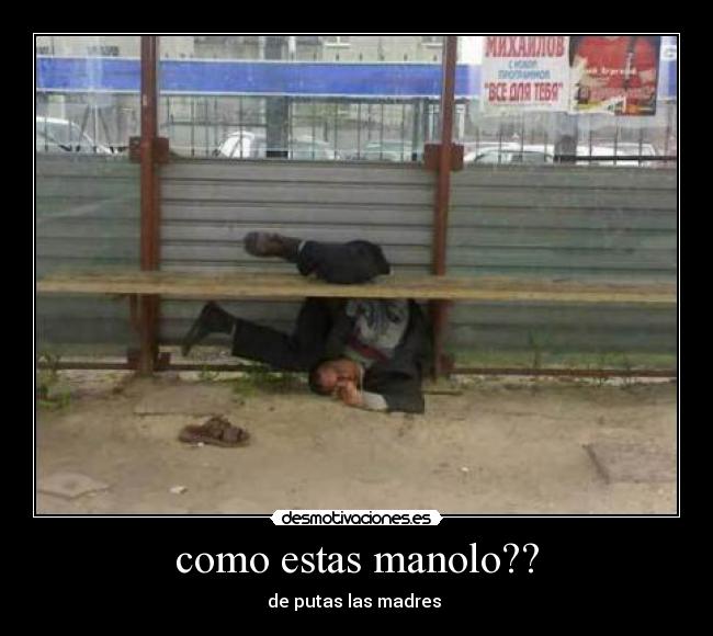 como estas manolo?? -