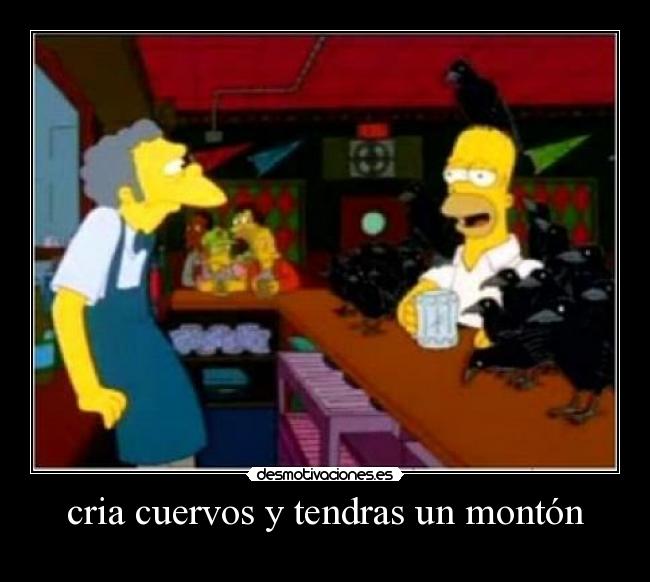 cria cuervos y tendras un montón -