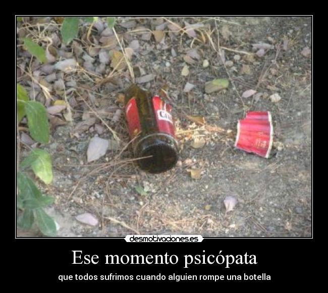 Ese momento psicópata -