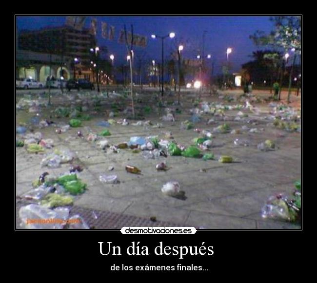 Un día después - de los exámenes finales...