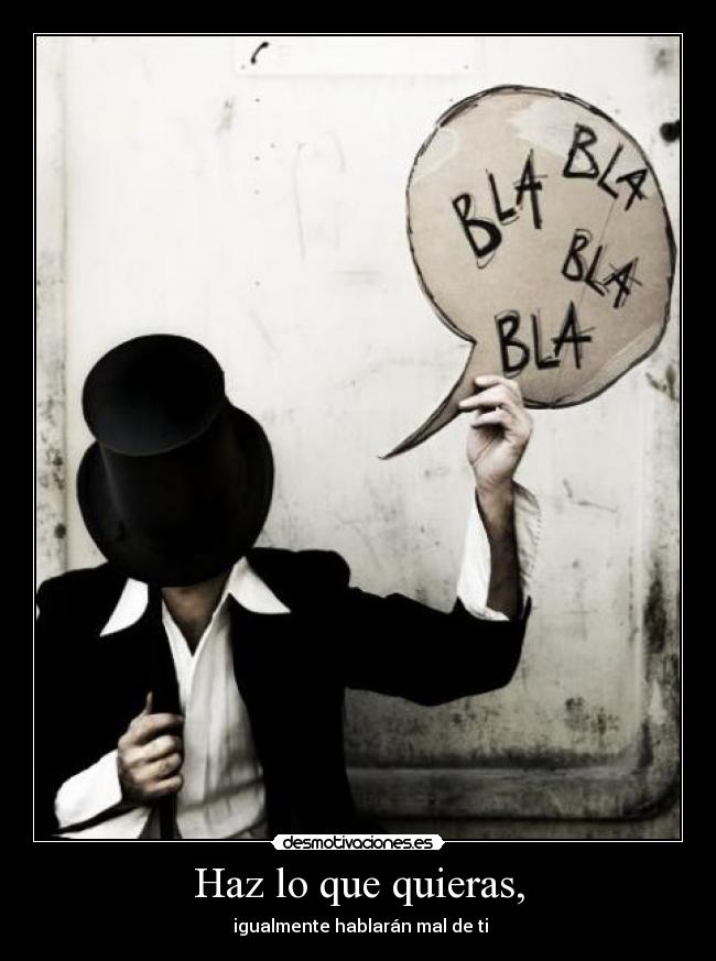 Haz lo que quieras, -