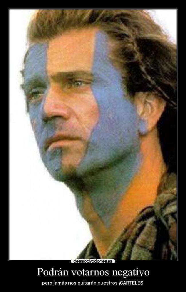 Podrán votarnos negativo - pero jamás nos quitarán nuestros ¡CARTELES!