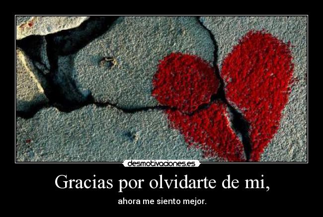 Gracias por olvidarte de mi, - 