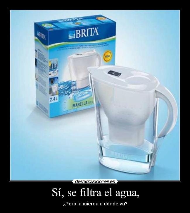 Sí, se filtra el agua, - 