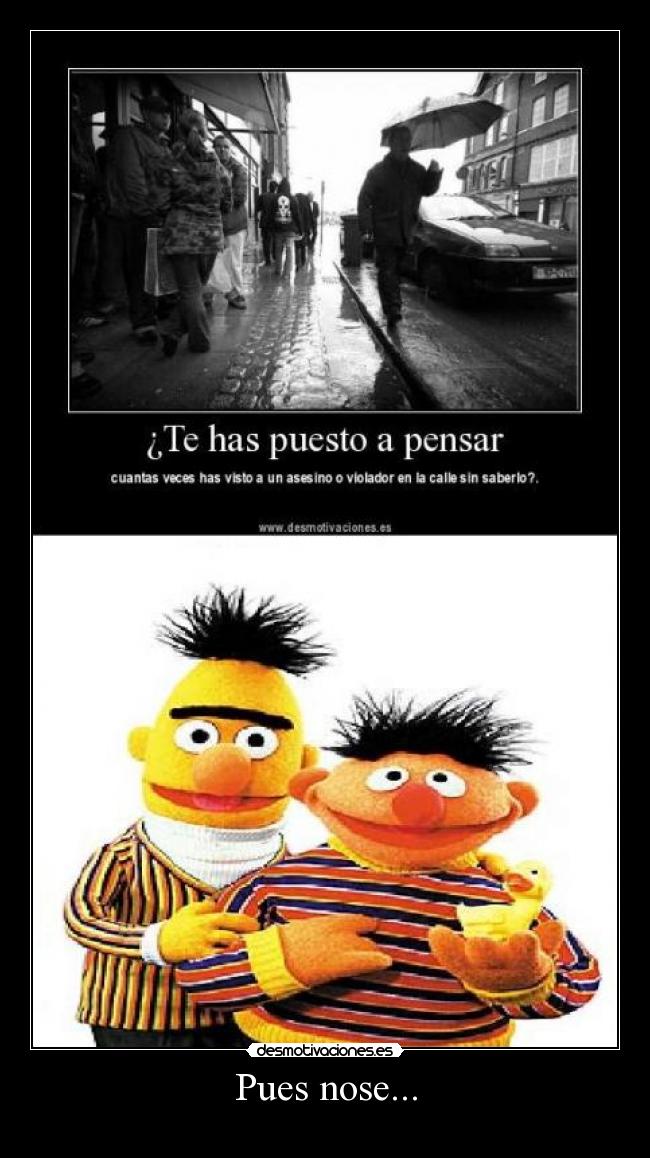 Pues nose... -
