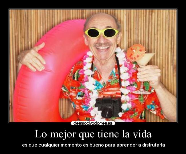 Lo mejor que tiene la vida -