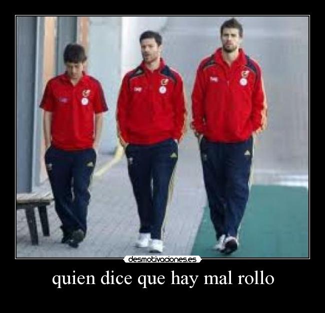 quien dice que hay mal rollo -