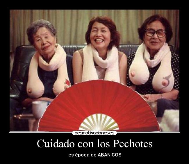 Cuidado con los Pechotes - es época de ABANICOS