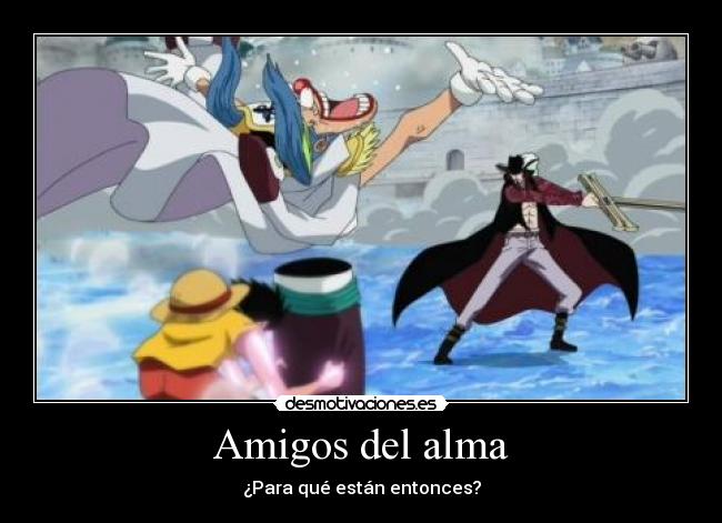 Amigos del alma - ¿Para qué están entonces?