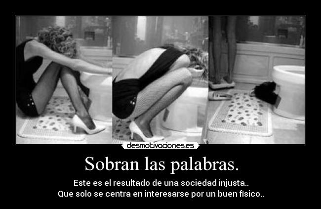 Sobran las palabras. -