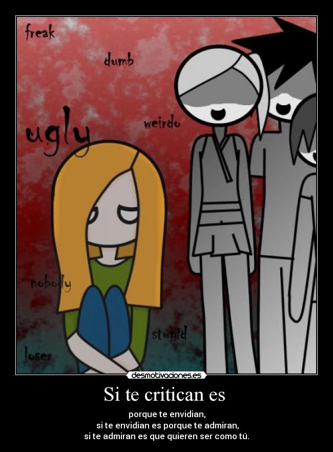 Si te critican es -