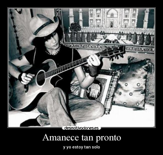 Amanece tan pronto - y yo estoy tan solo