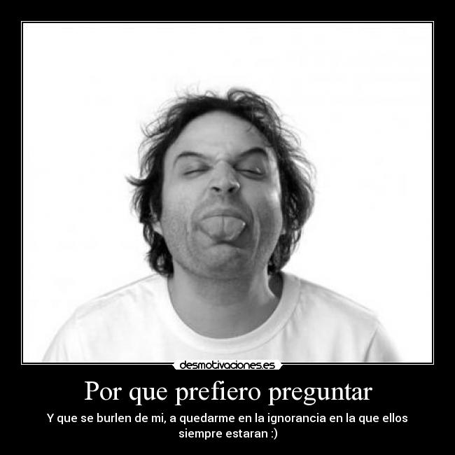 Por que prefiero preguntar -