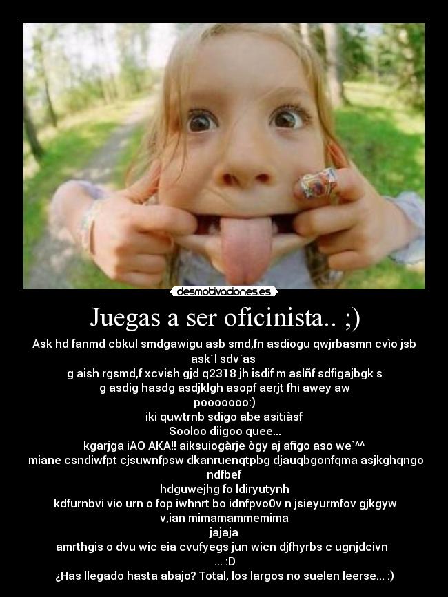 Juegas a ser oficinista.. ;) -