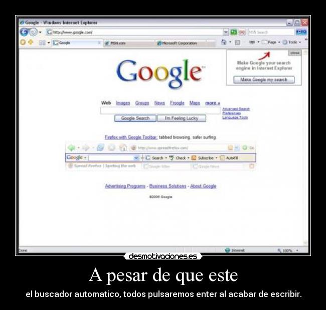 A pesar de que este - el buscador automatico, todos pulsaremos enter al acabar de escribir.
