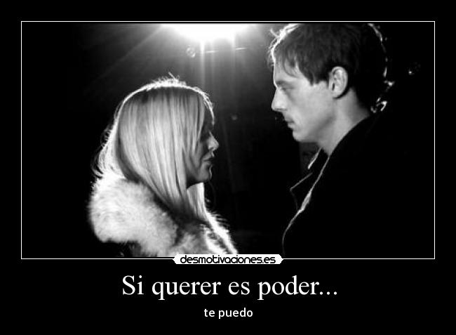 Si querer es poder... - te puedo
