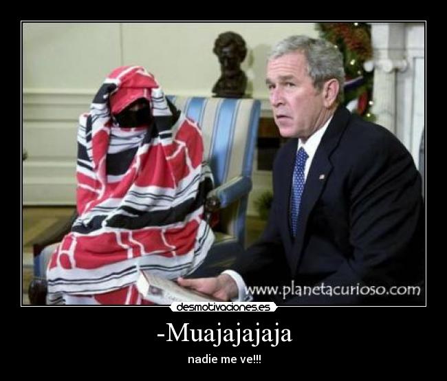 -Muajajajaja - nadie me ve!!!