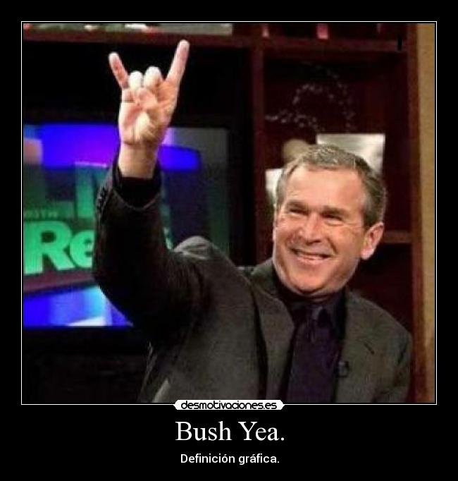 Bush Yea. - Definición gráfica.