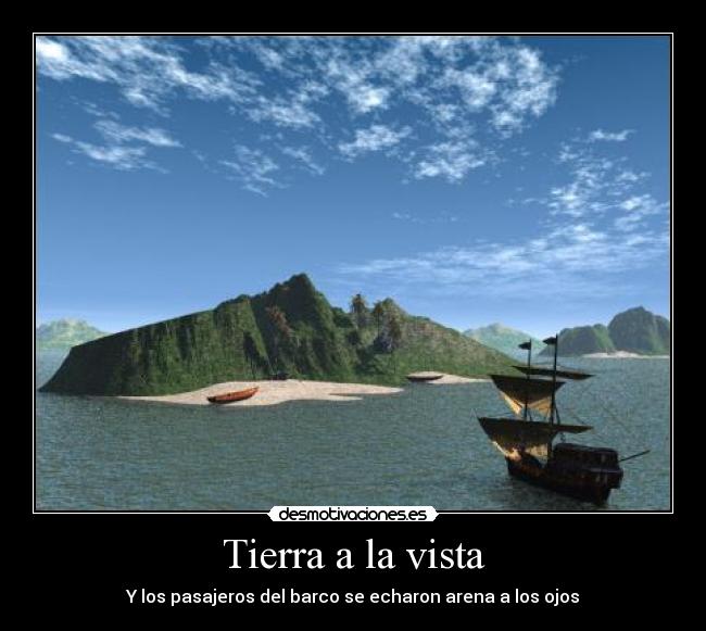 Tierra a la vista - Y los pasajeros del barco se echaron arena a los ojos