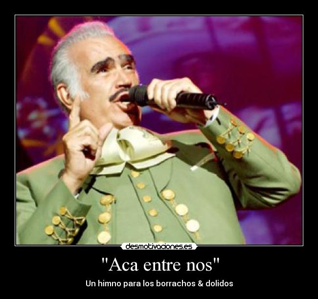 Aca entre nos - Un himno para los borrachos & dolidos