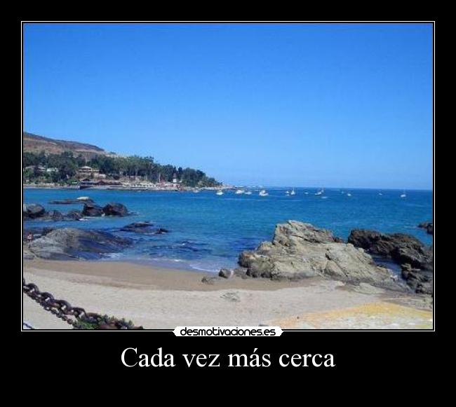 Cada vez más cerca -