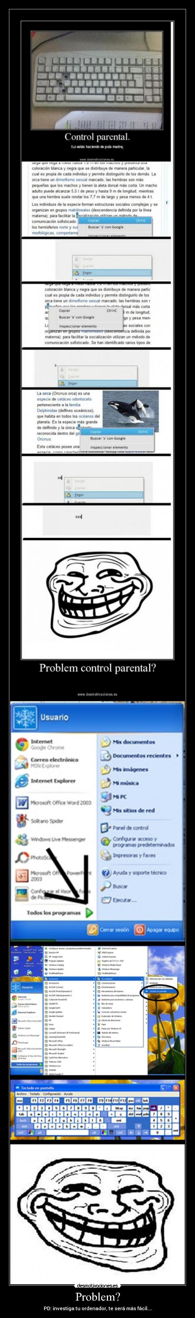 Problem? - PD: investiga tu ordenador, te será más fácil....