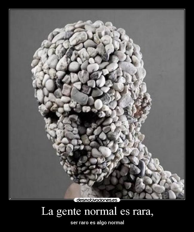 La gente normal es rara, - 