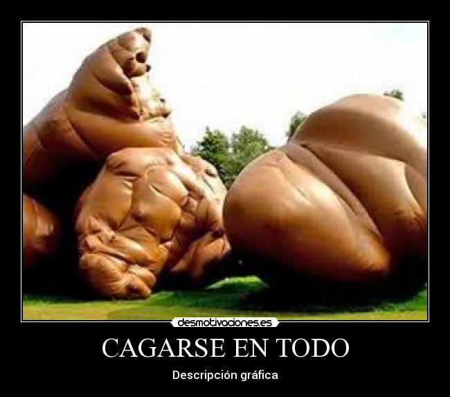 CAGARSE EN TODO - 