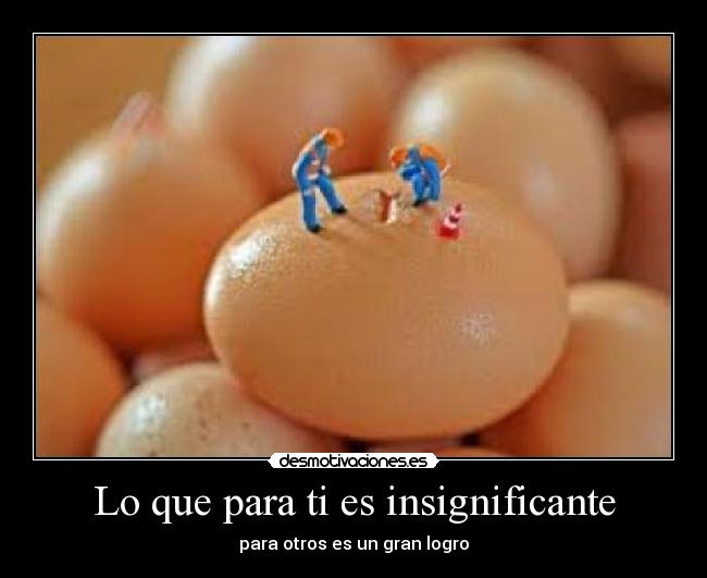 Lo que para ti es insignificante - 
