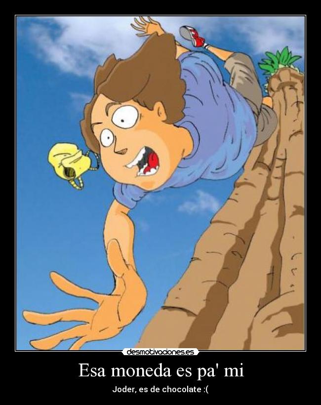 Esa moneda es pa mi -